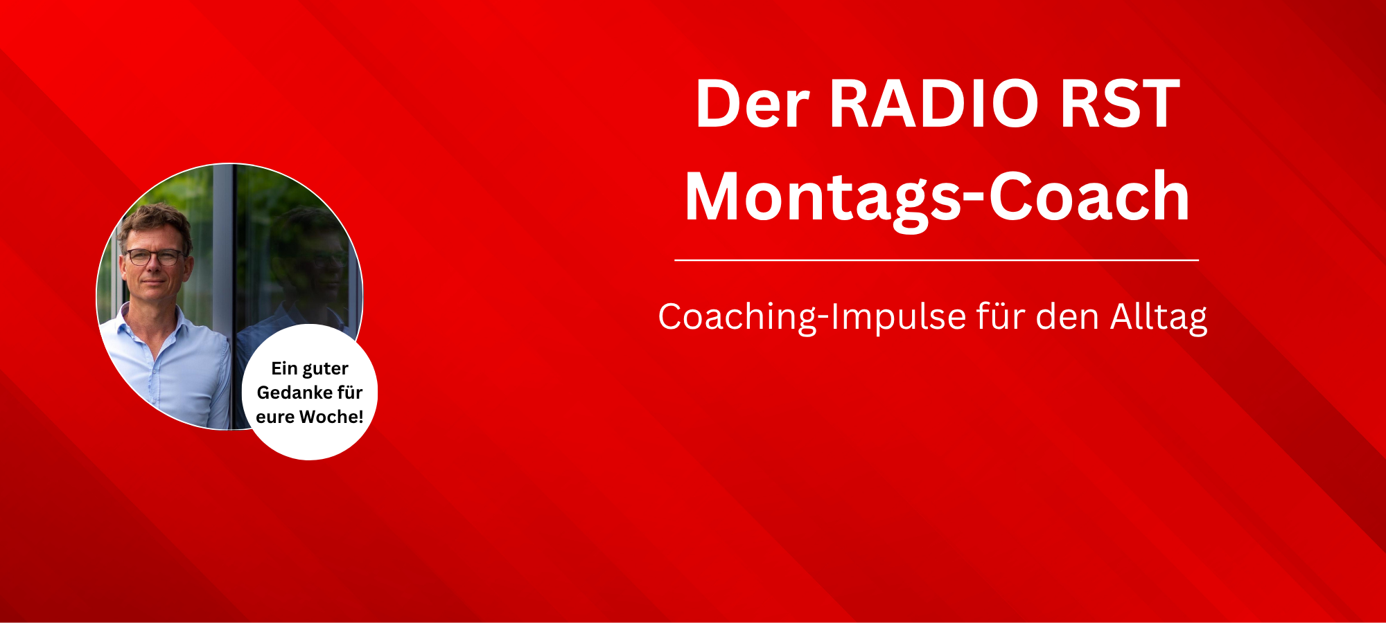 Der RADIO RST Montagscoach