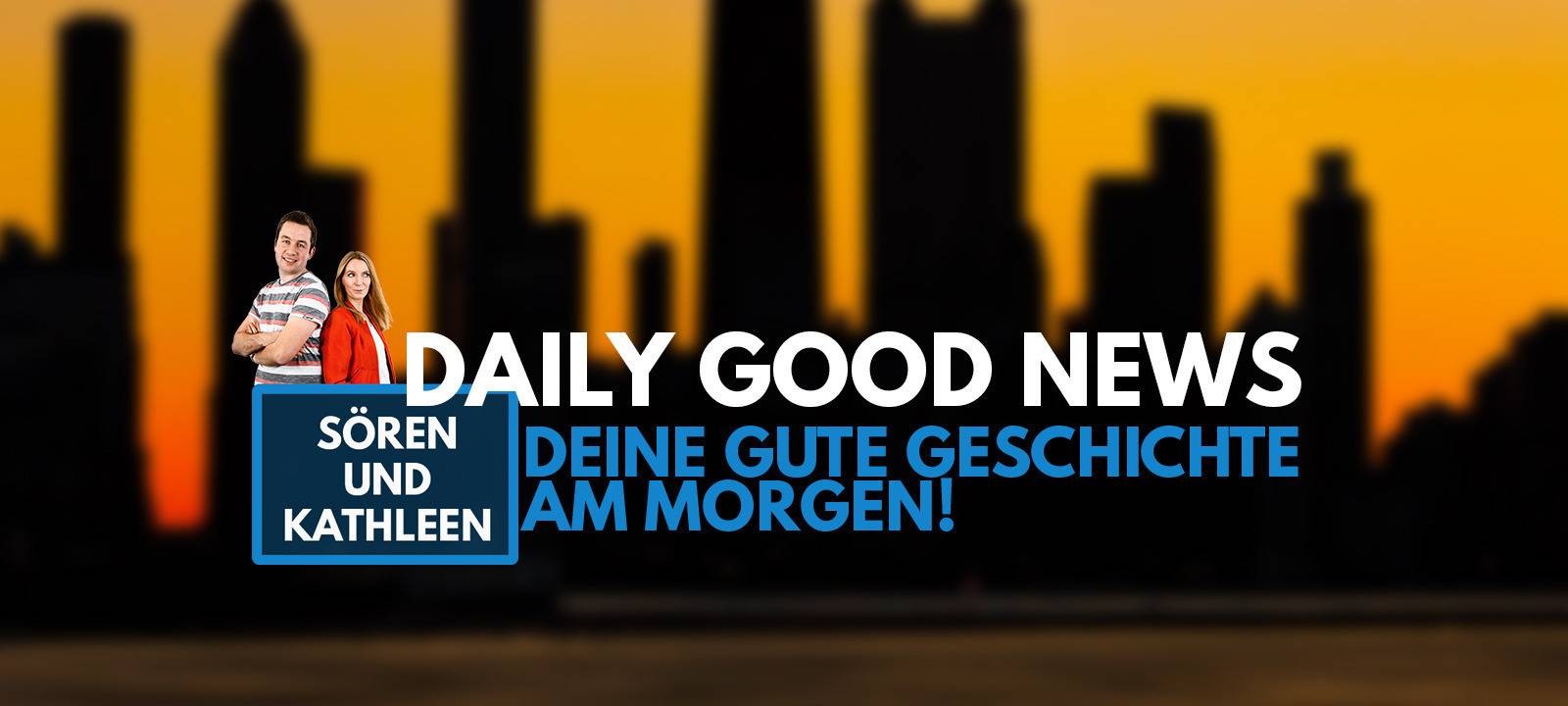 DAILY GOOD NEWS - DEINE GUTE GESCHICHTE AM MORGEN