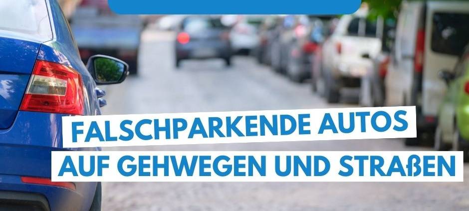 Thema der Woche aus der Region: Falschparkende Autos auf Gehwegen und Straßen